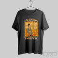 Official Im Doing Tariffic T Shirts
