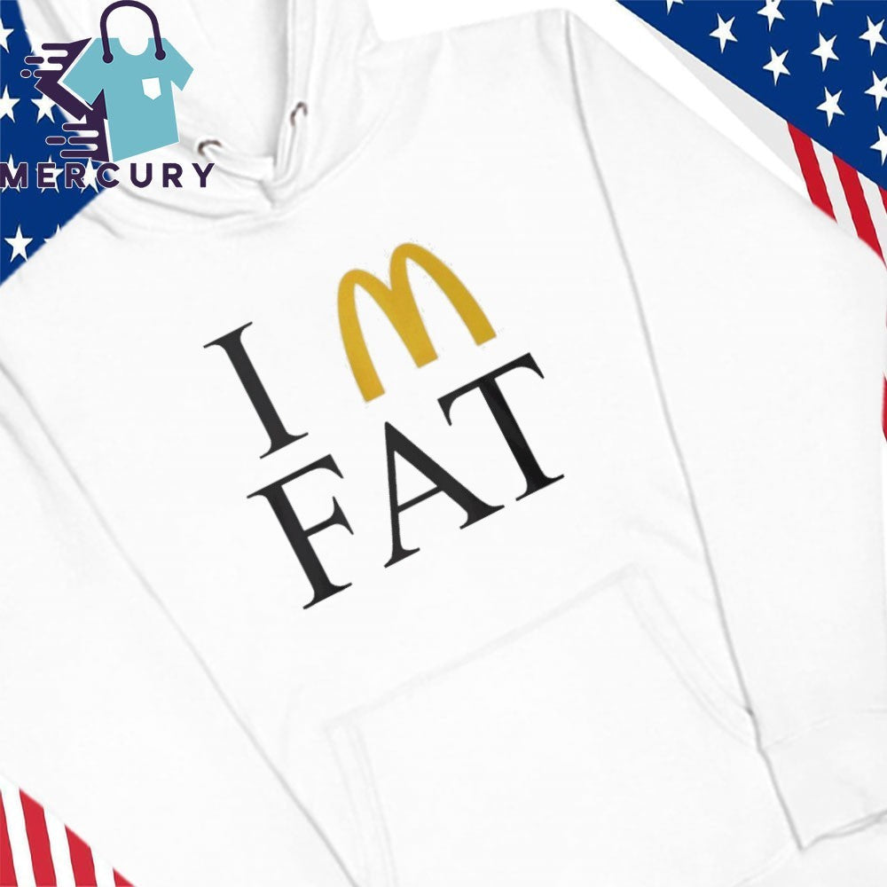 I’m Fat McDonald’s Shirt