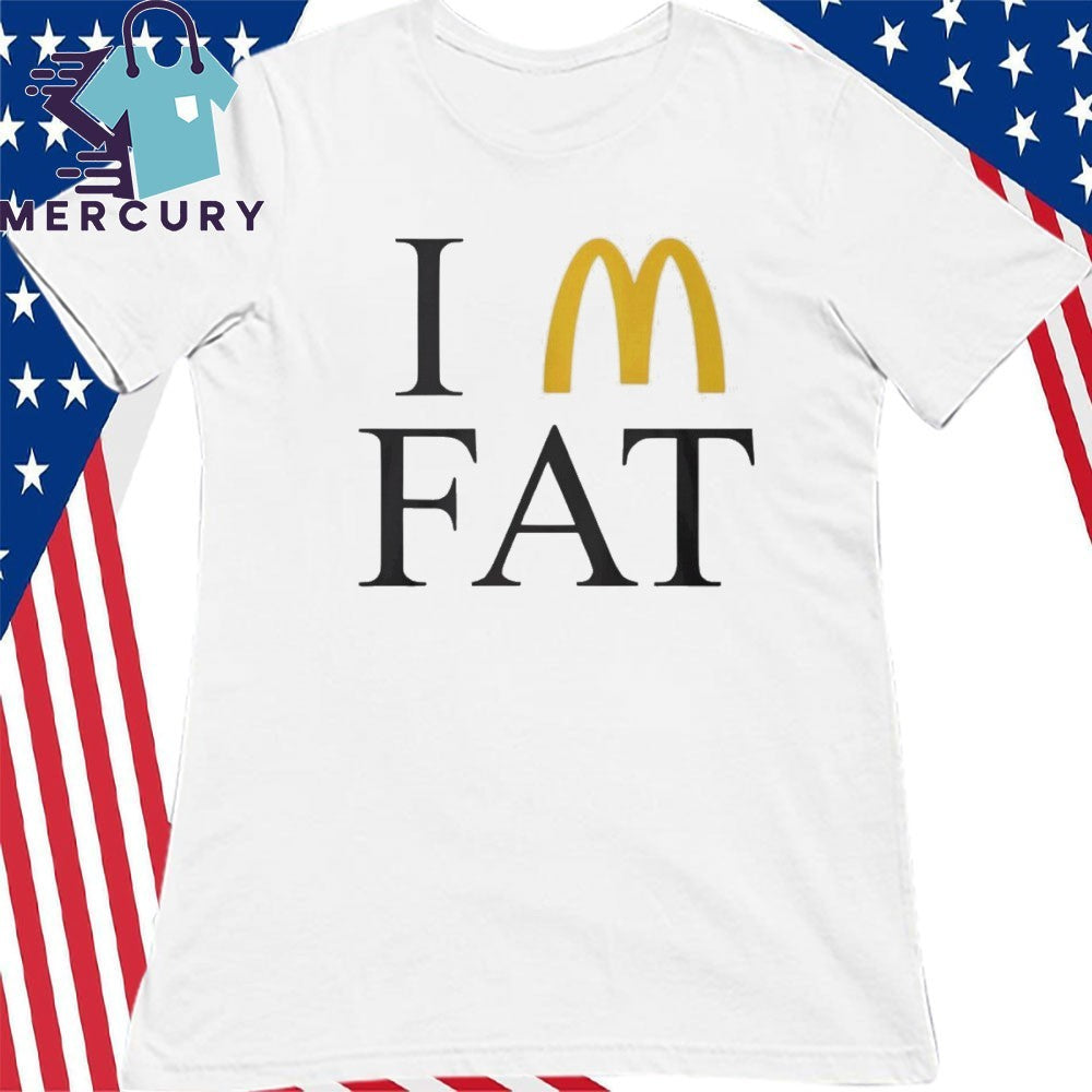 I’m Fat McDonald’s Shirt