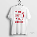 Official Im Not Short Im Just A Tall Elf Christmas T-Shirts, Hoodie, Sweatshirt | AU01DripNestTees.com