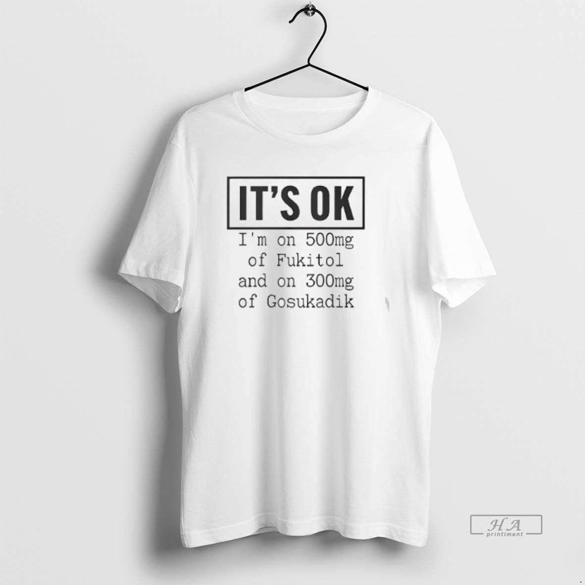 Official Im On 500mg Of Fukitol And On 300mg Of Gosukadik T-Shirts, Hoodie, Sweatshirt | AU01DripNestTees.com