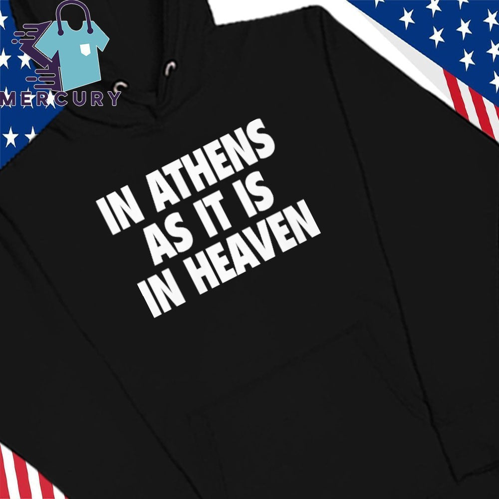 In Athens As It Is In Heaven Shirt