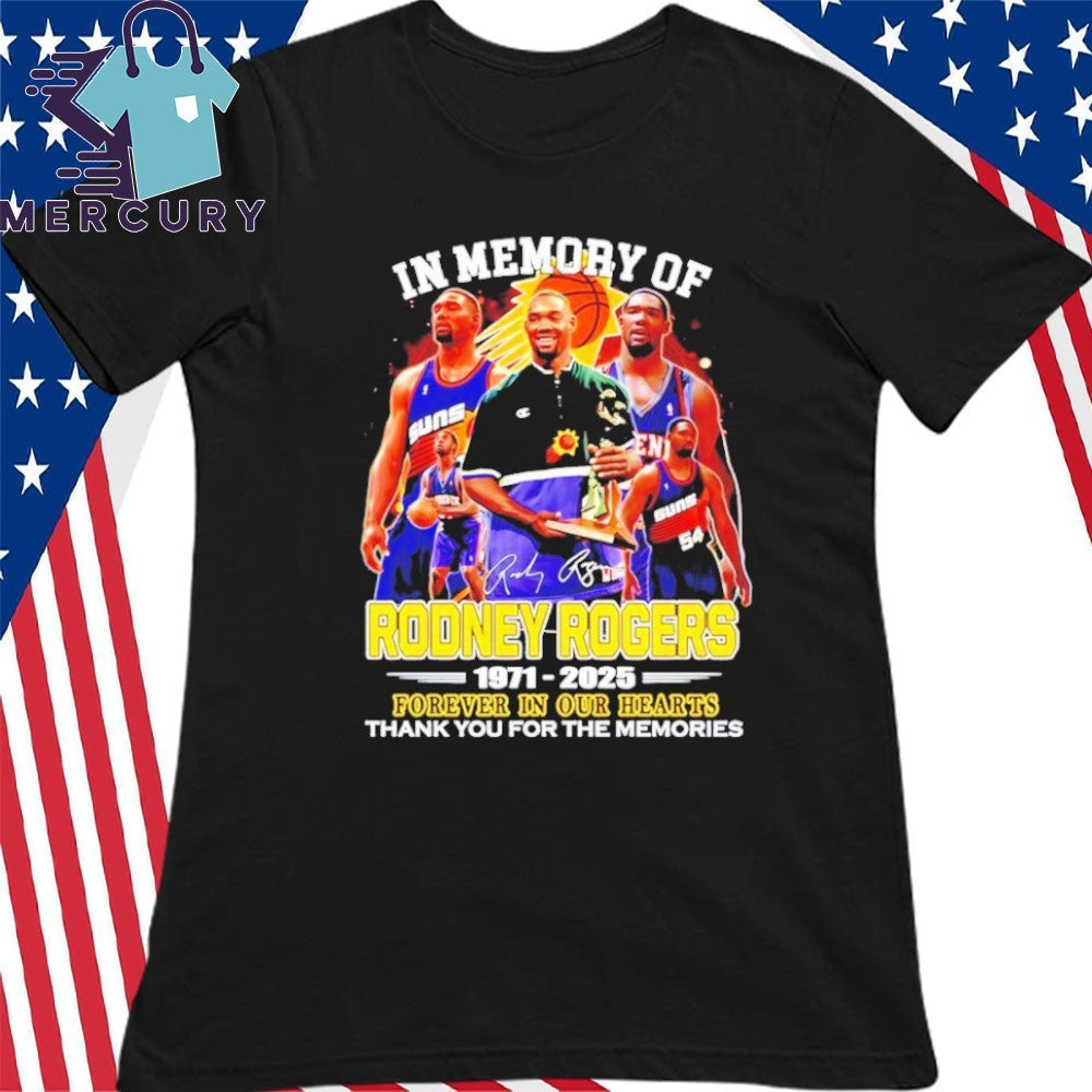 In Memory Of Rodney Rogers Phoenix Suns 1971 2025 Forever In Our Hearts Shirt