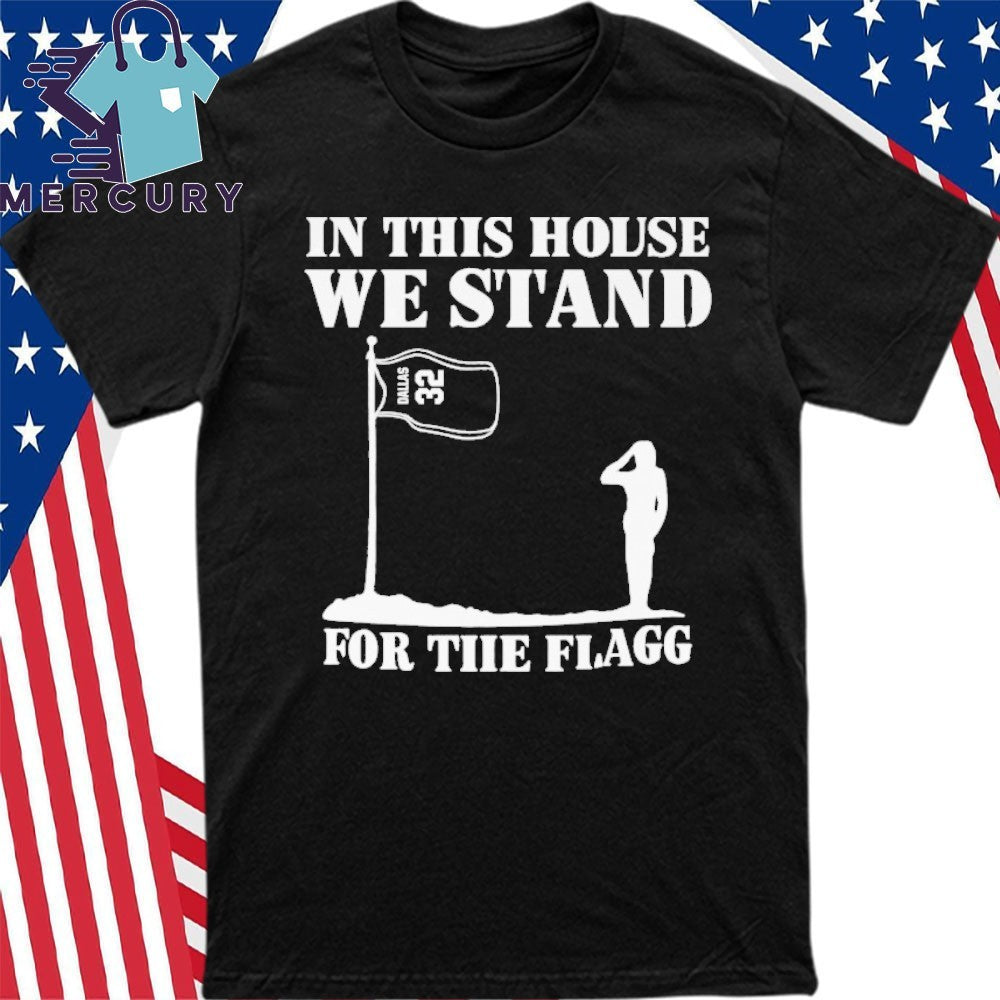 In This House We Stand for the Flagg Dallas Shirt