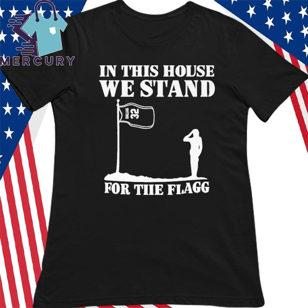 In This House We Stand for the Flagg Dallas Shirt