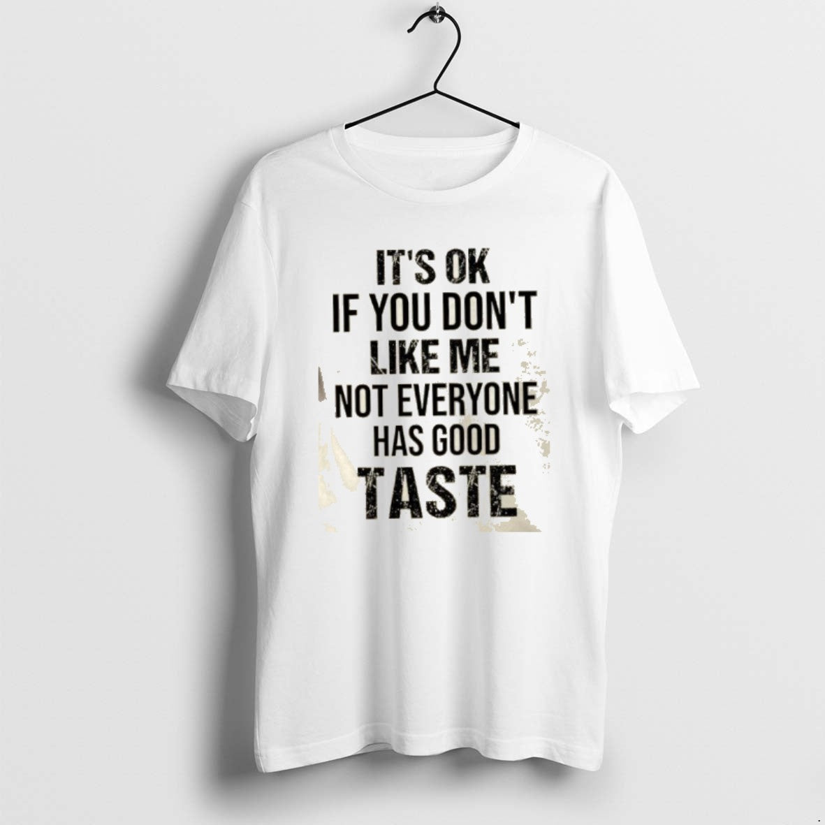 Official Its Ok If You Dont Like Me Not Everyone Has Good Taste Quote T-Shirts, Hoodie, Sweatshirt | AU01DripNestTees.com