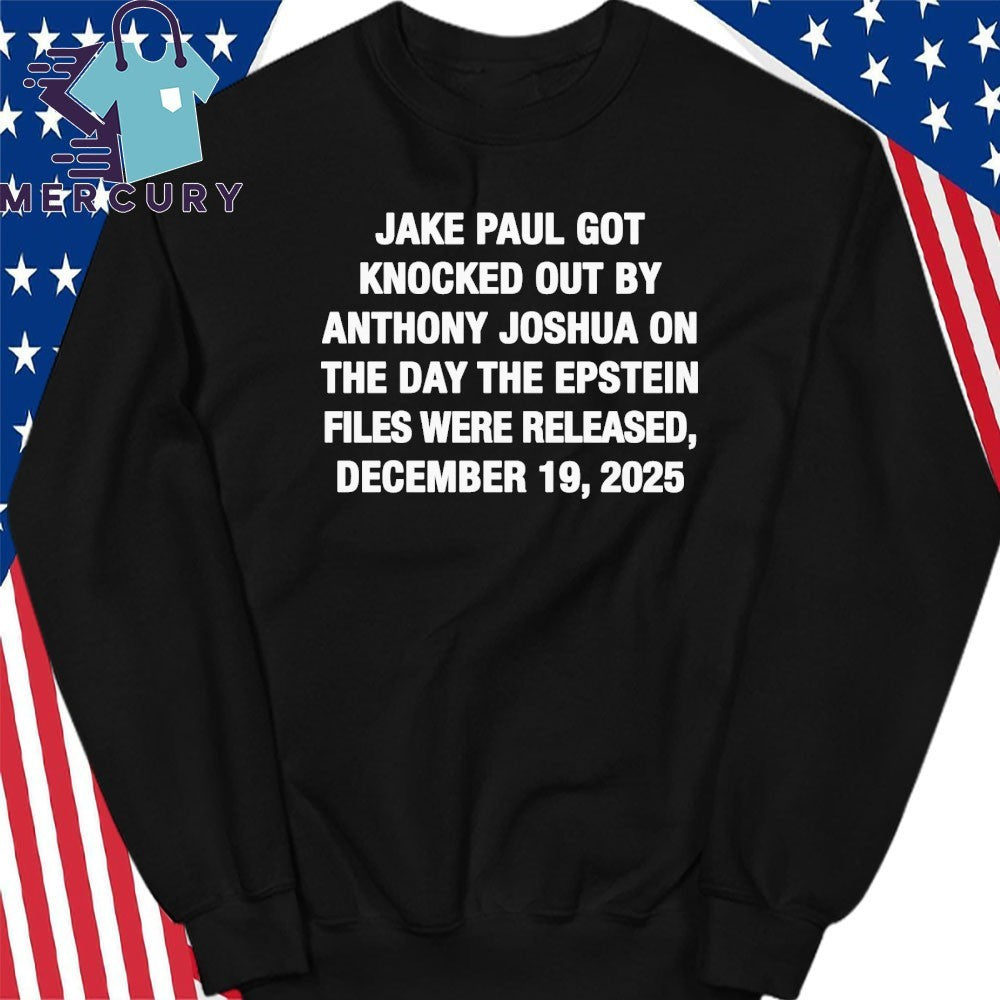 Jake Paul Got Knocked Out By Anthony Joshua The Day The Epstein Files Were Released, December 19, 2025 Shirt