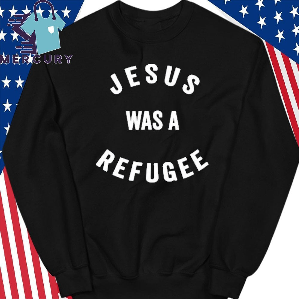 Jesus Was A Refugee Shirt