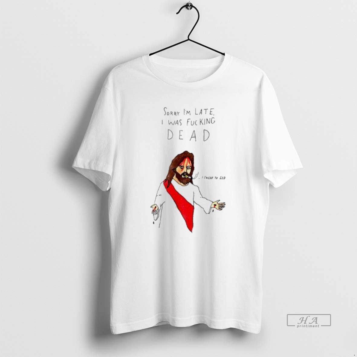 Official Jesus Sorry Im Late I Was Fucking Dead Paint T-Shirts, Hoodie, Sweatshirt | AU01DripNestTees.com