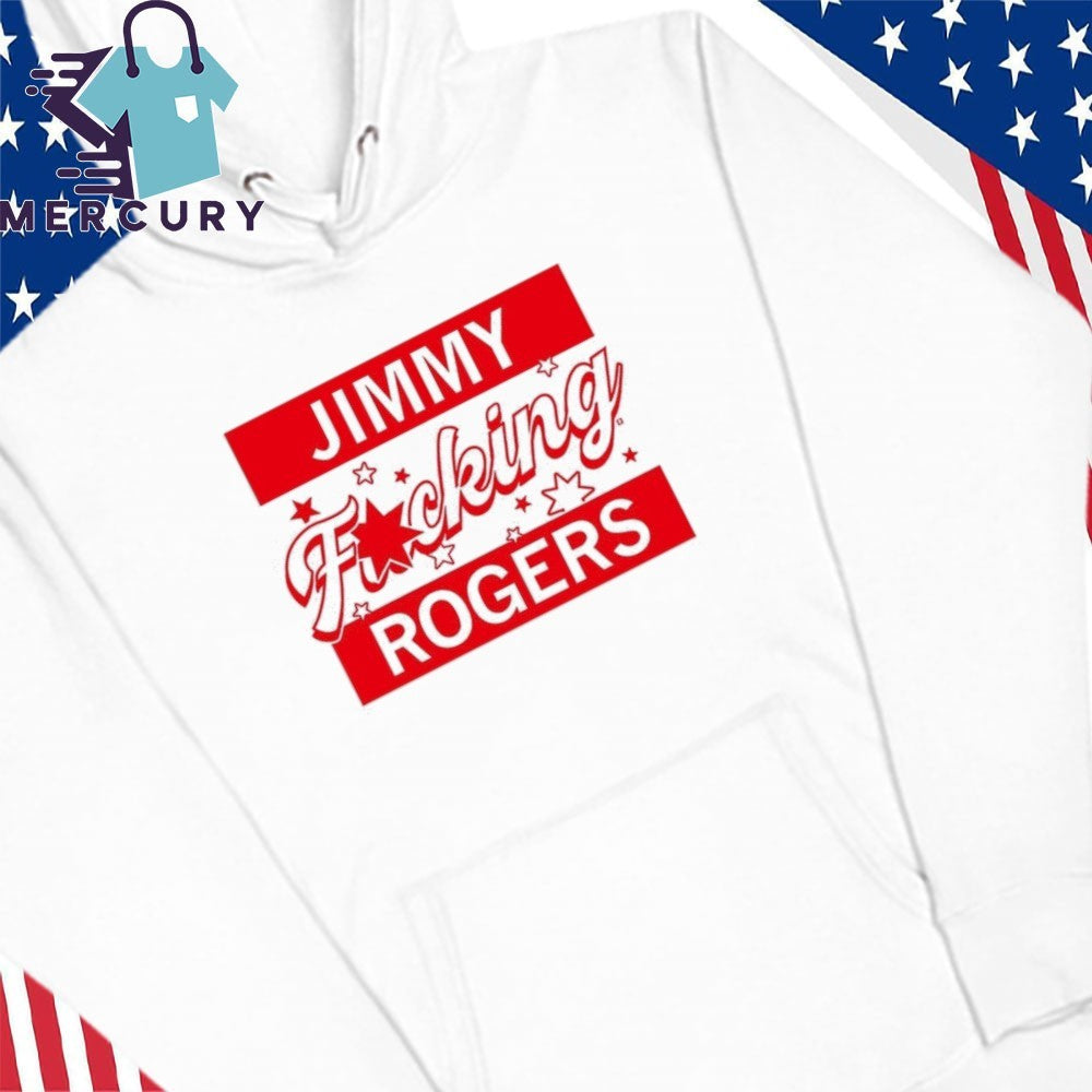 Jimmy Fucking Rogers Shirt