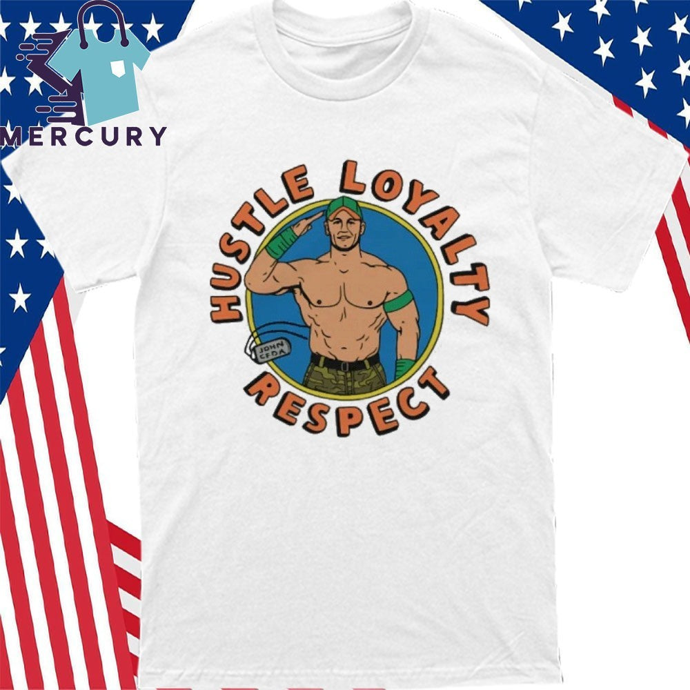 John Cena Hustle Loyalty Respect Shirt