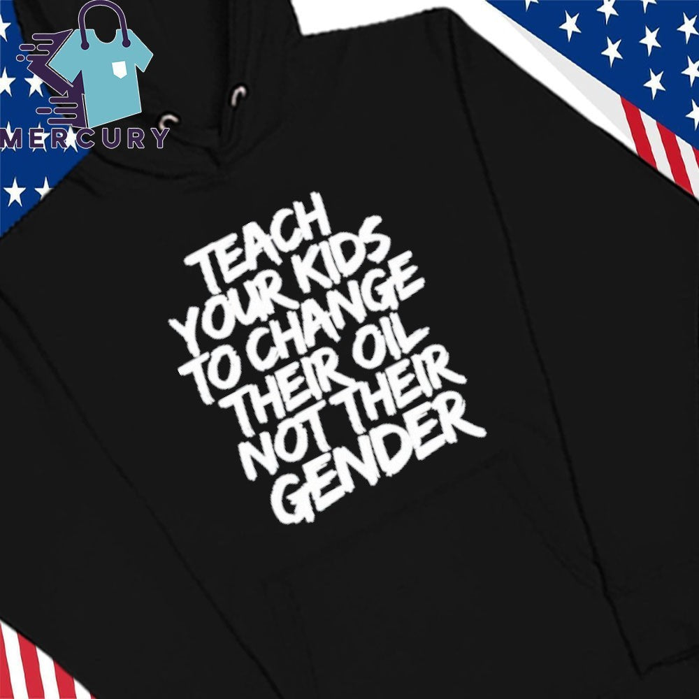 Jones Keeffe Wearing Teach Your Kids To Change Their Oil Not Their Gender Shirt