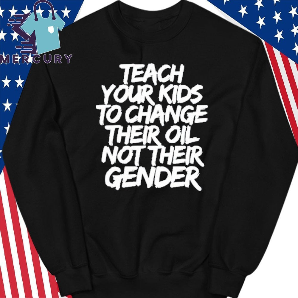 Jones Keeffe Wearing Teach Your Kids To Change Their Oil Not Their Gender Shirt
