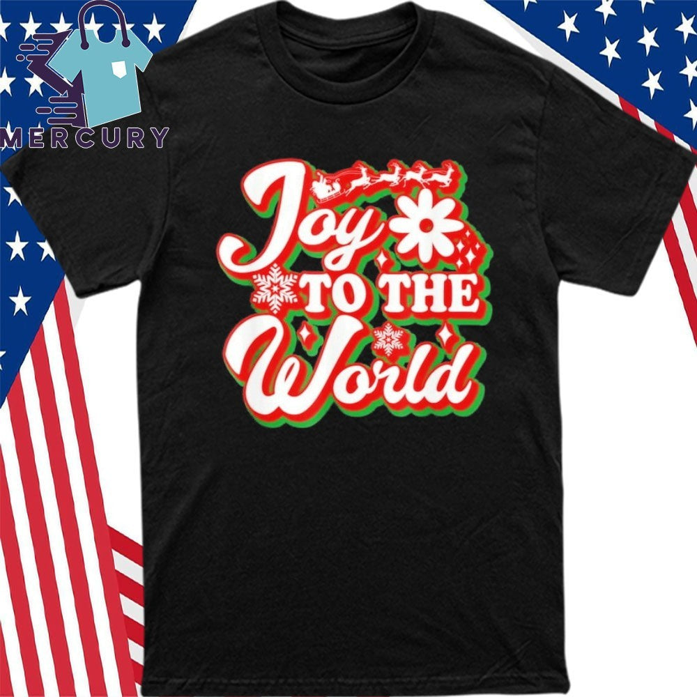 Joy To The World Funny Merry Christmas Shirt