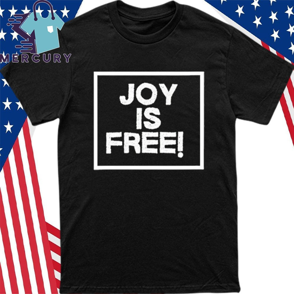 Joy is Free You Can’t Buy It But You Can Choose It Shirt