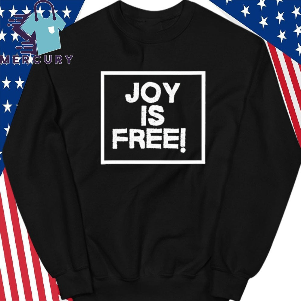 Joy is Free You Can’t Buy It But You Can Choose It Shirt