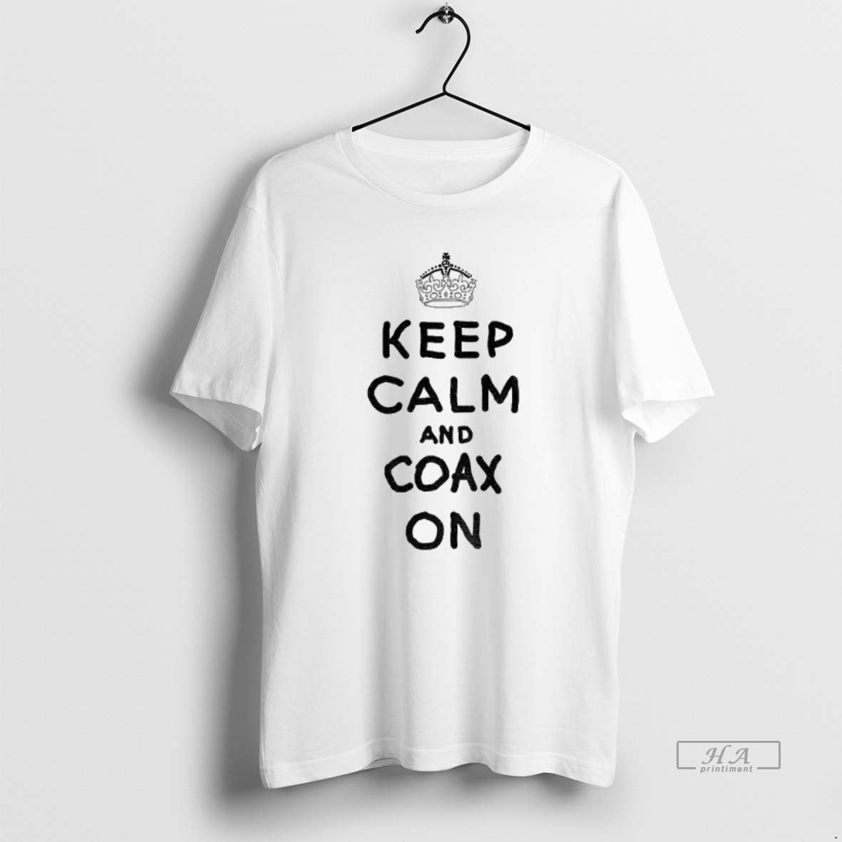 Official Keep Calm And Coax On T-Shirts, Hoodie, Sweatshirt | AU01DripNestTees.com