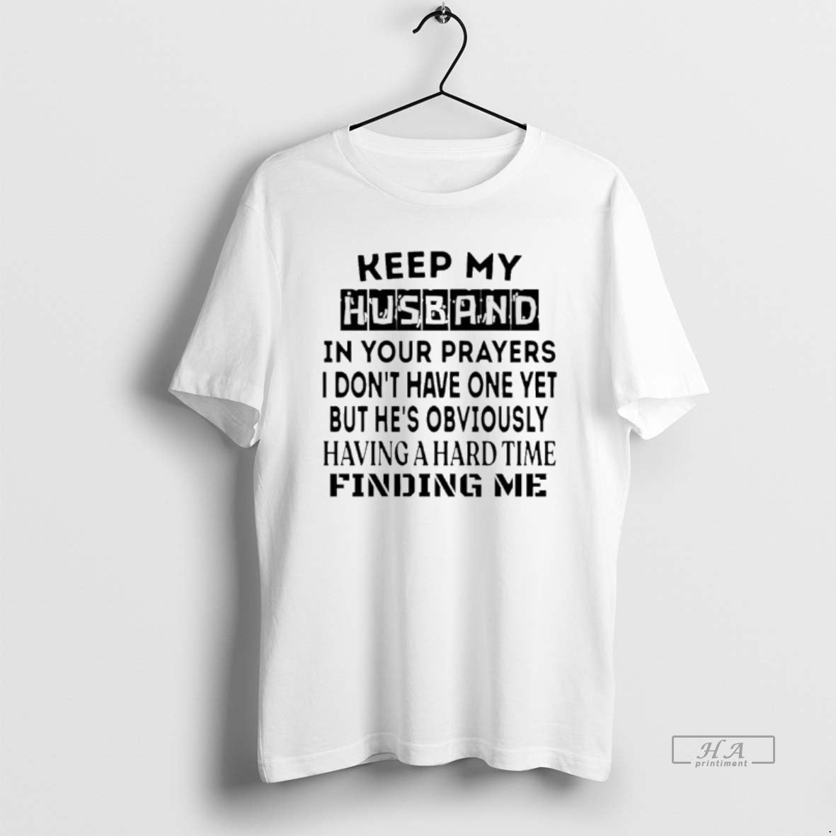 Official Keep My Husband In Your Prayers I Dont Have One Yet T-Shirts, Hoodie, Sweatshirt | AU01DripNestTees.com