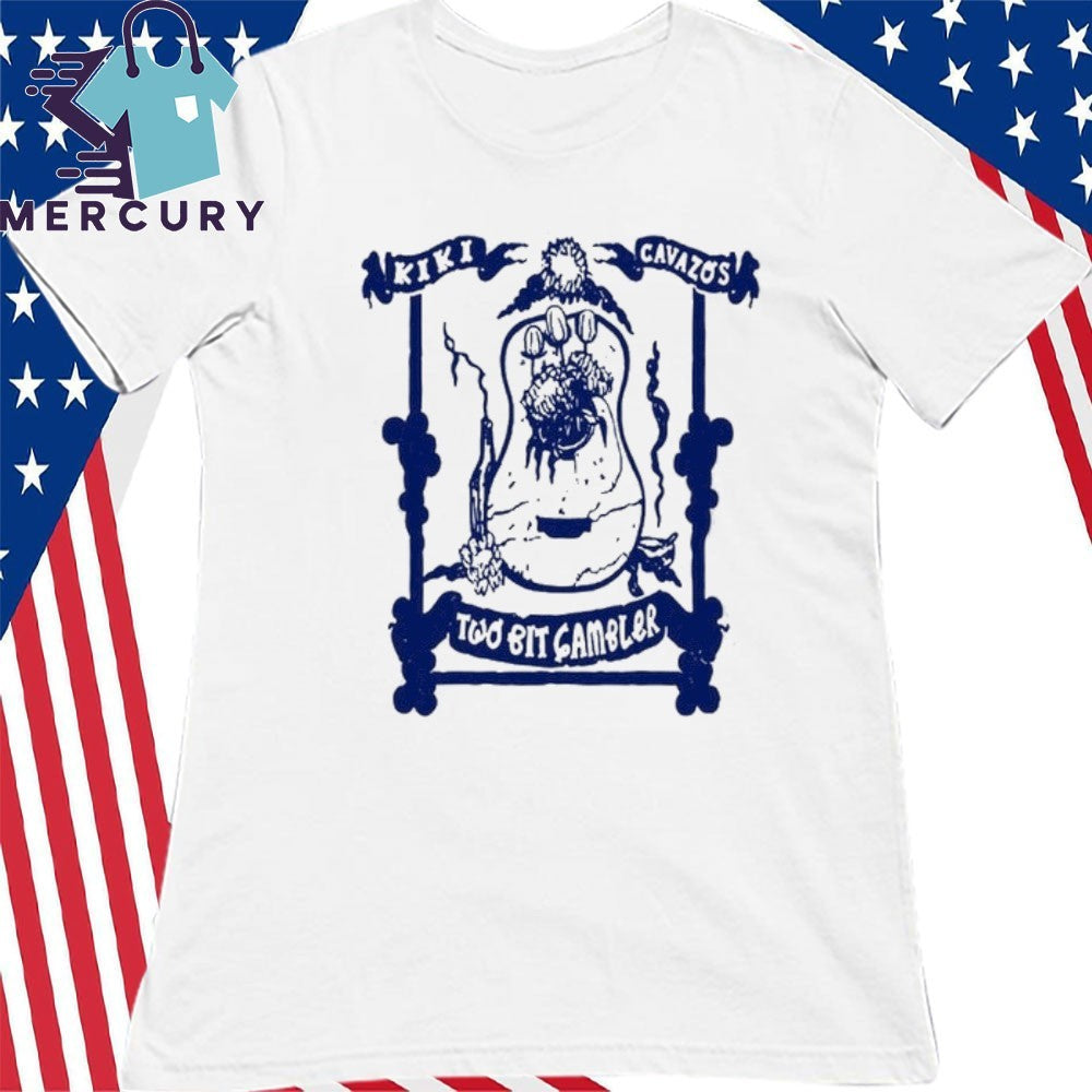 Kiki Cavazos Two Bit Gambler Shirt