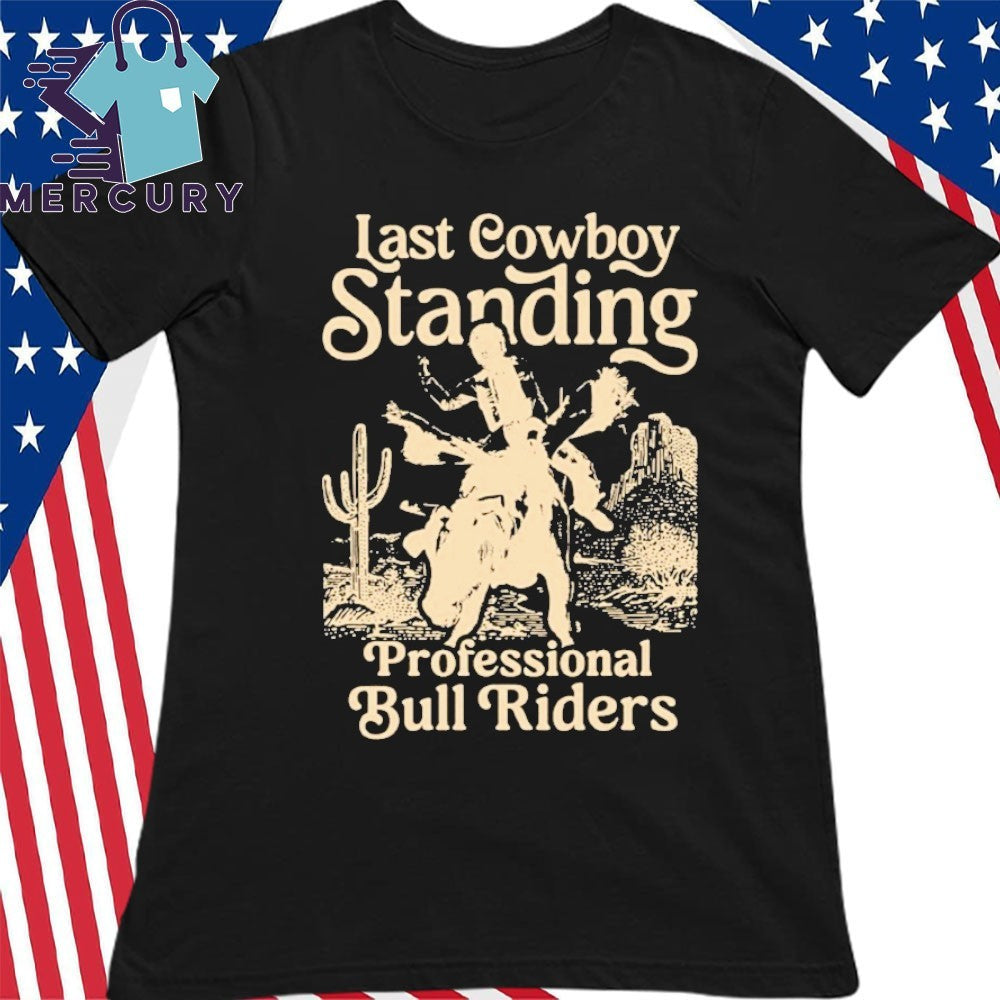 Last Cowboy Standing Professional Bull Riders Shirt