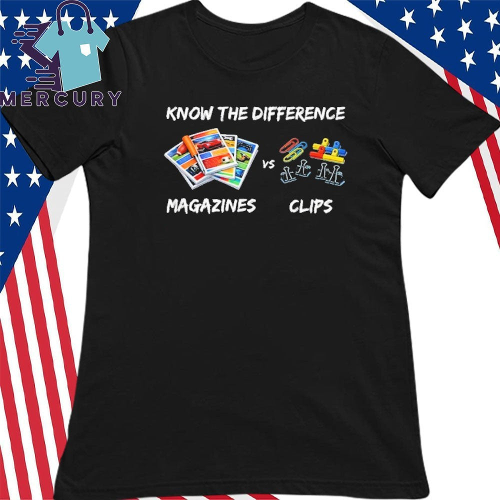 Magazines vs Clips Know The Difference Shirt