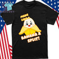 Make Like A Banany Banana Split Shirt