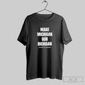Official Make Michigan Our Bichigan Nebraska Vs Michigan