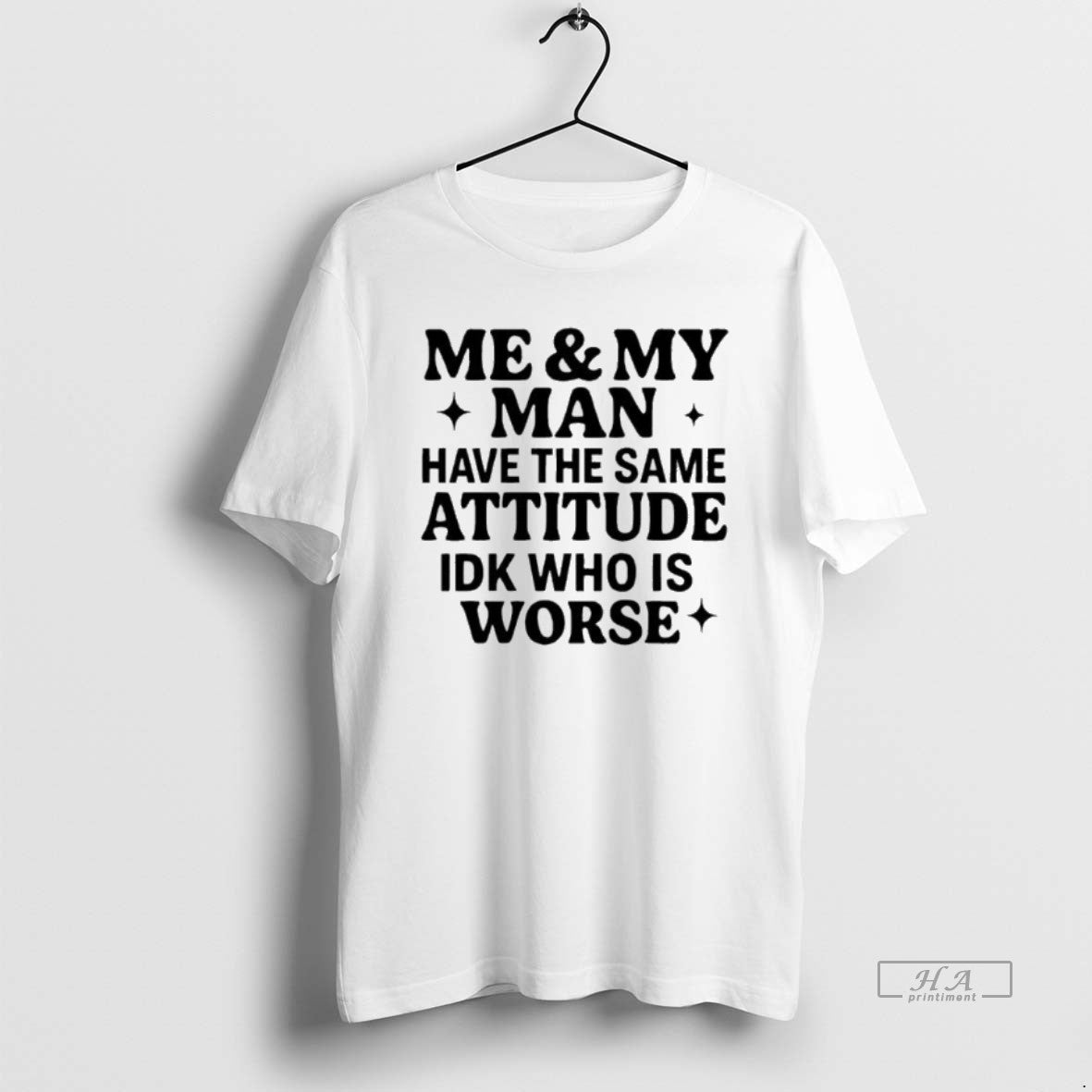 Official Me And My Man Have The Same Attitude Idk Who Is Worse T-Shirts, Hoodie, Sweatshirt | AU01DripNestTees.com