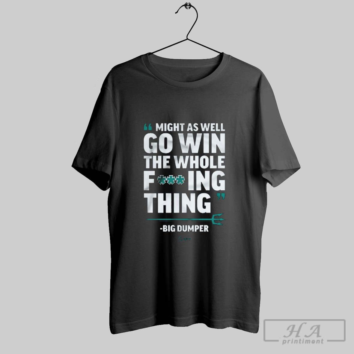Official Might As Well Go Win The Whole Fing Thing Big Dumper Seattle Mariners 2025