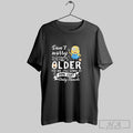 Official Minion Dont Worry About Getting Older You Are Still Gonna Do Dumb Stuff Tee