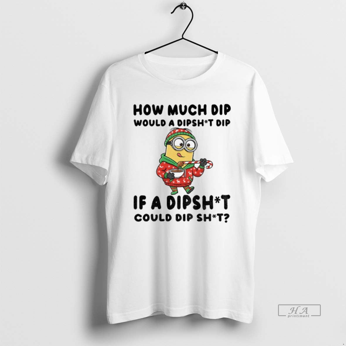 Official Minion How Much Dip Would A Dishit Dip If A Dipshit Could Dip Shit T-Shirts, Hoodie, Sweatshirt