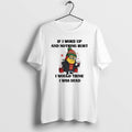 Official Minion If I Woke Up And Nothing Hurt I Would Think I Was Dead T-Shirts, Hoodie, Sweatshirt | AU01DripNestTees.com