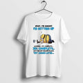 Official Minion Okay Im Awake Im Getting Up Loading Complete 38 Getting Up Failed Please T-Shirts, Hoodie, Sweatshirt