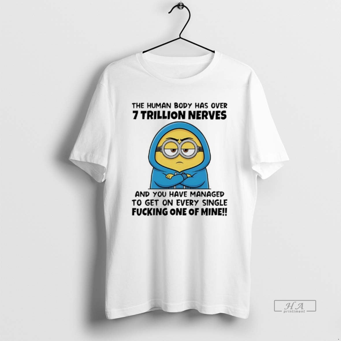 Official Minion The Human Body Has Over 7 Trillion Nerves And You Have Managed To T-Shirts, Hoodie, Sweatshirt