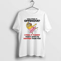 Official Minion You Find It Offensive I Find It Funny Thats Why Im Happier Than T-Shirts, Hoodie, Sweatshirt