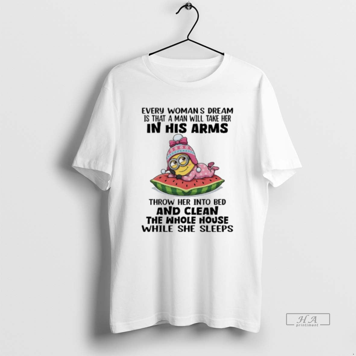Official Minions Every Womans Dream Is That A Man Will Take Her In His Arms T-Shirts, Hoodie, Sweatshirt