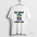 Official Minions Sorry I Called You And Idiot I Thought You Already Knew T-Shirts, Hoodie, Sweatshirt | AU01DripNestTees.com