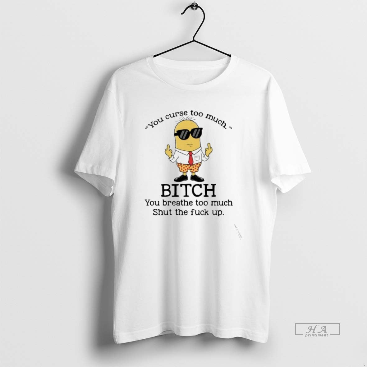 Official Minions You Curse Too Much Bitch You Breathe Too Much T-Shirts, Hoodie, Sweatshirt | AU01DripNestTees.com