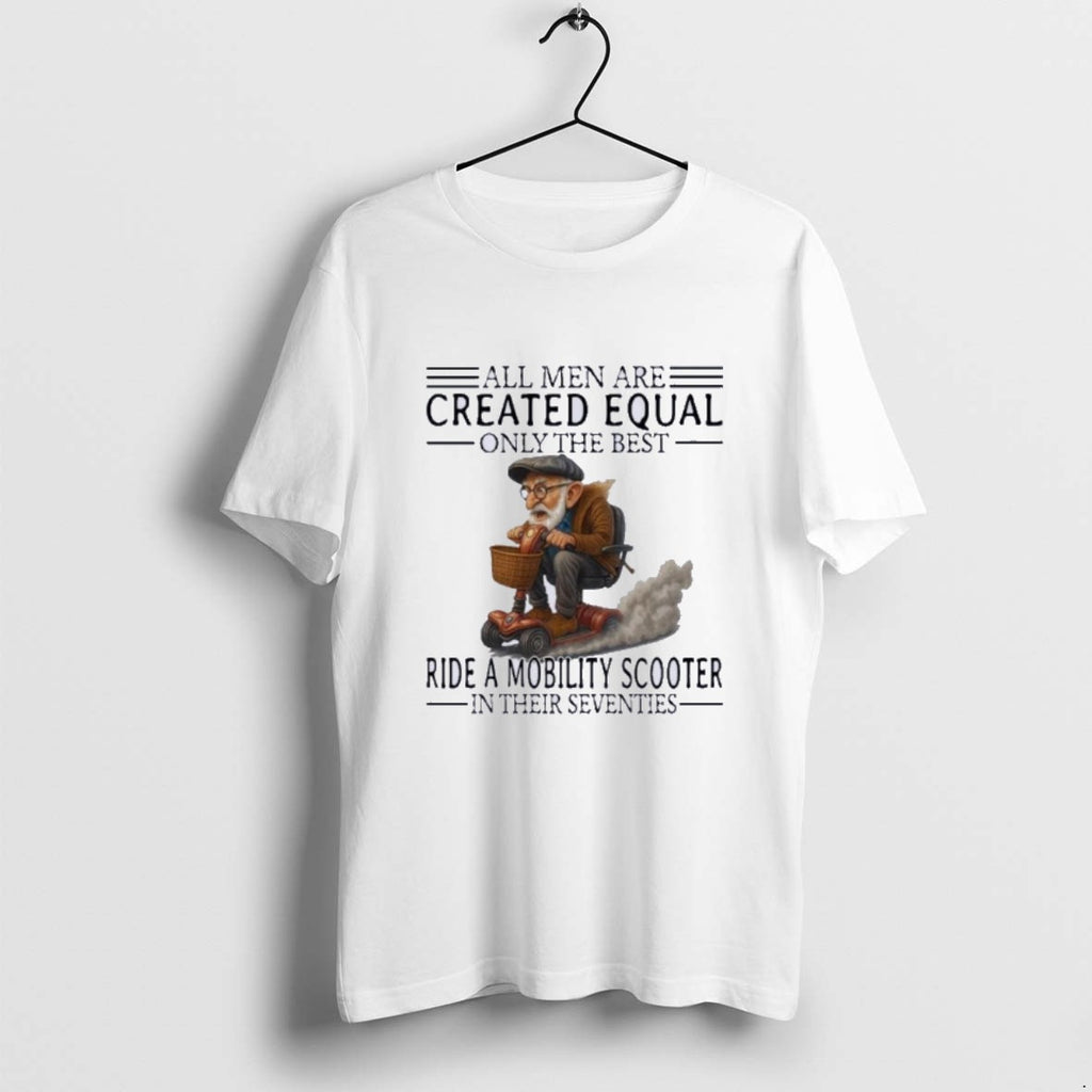 Official Mobility Scooter All Men Created Equal Only The Best T-Shirts, Hoodie, Sweatshirt | AU01DripNestTees.com