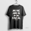Official More Amor Por Favor Heart T-Shirts, Hoodie, Sweatshirt | AU01DripNestTees.com