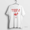 Official Naughty And I Know It T-Shirts, Hoodie, Sweatshirt | AU01DripNestTees.com