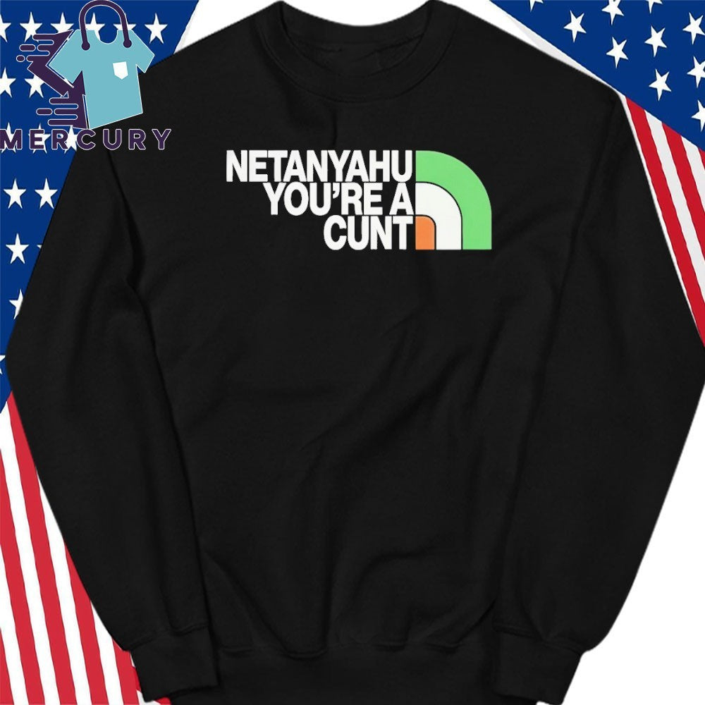 Netanyahu You’re A Cunt Shirt