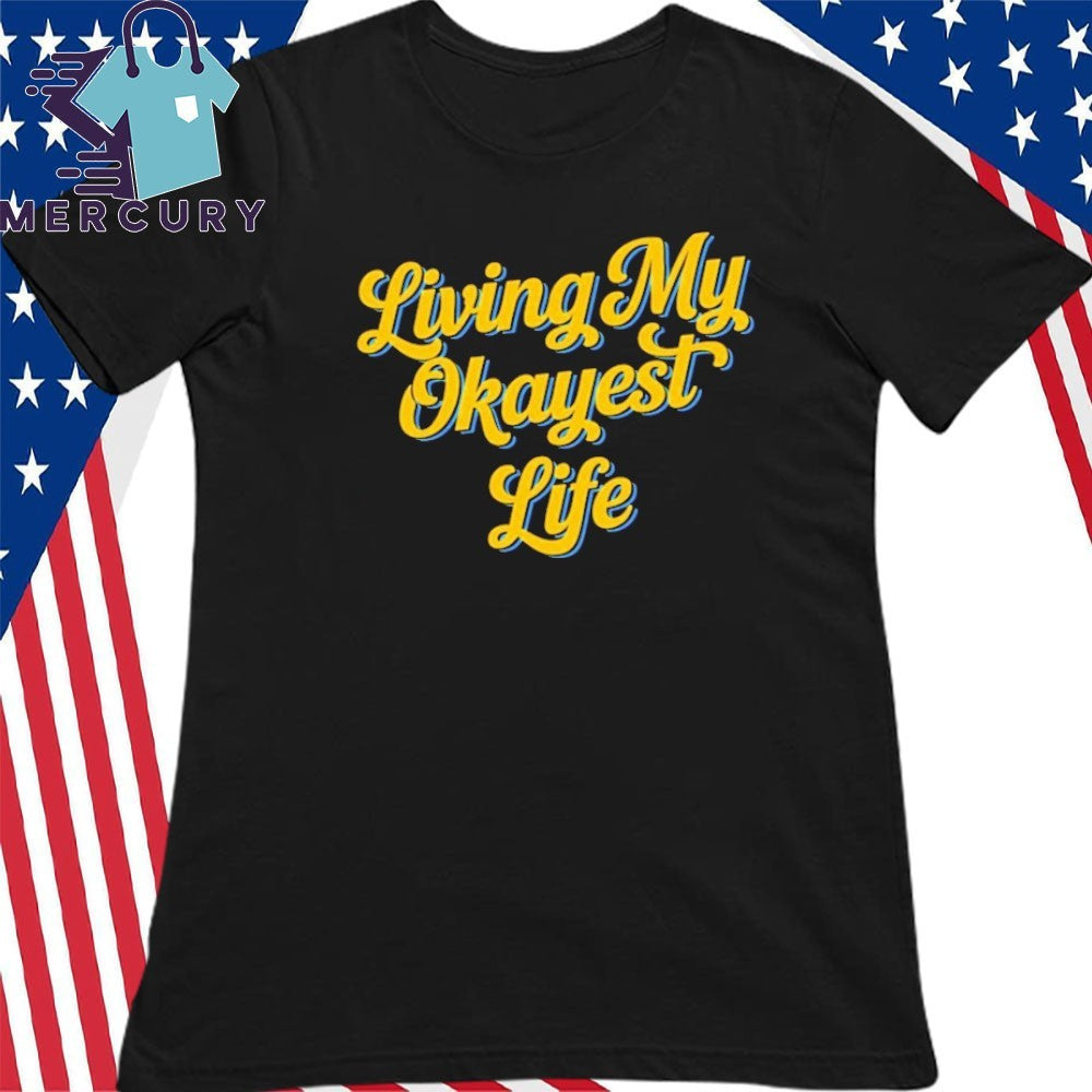 Newsthump Living My Okayest Life Shirt