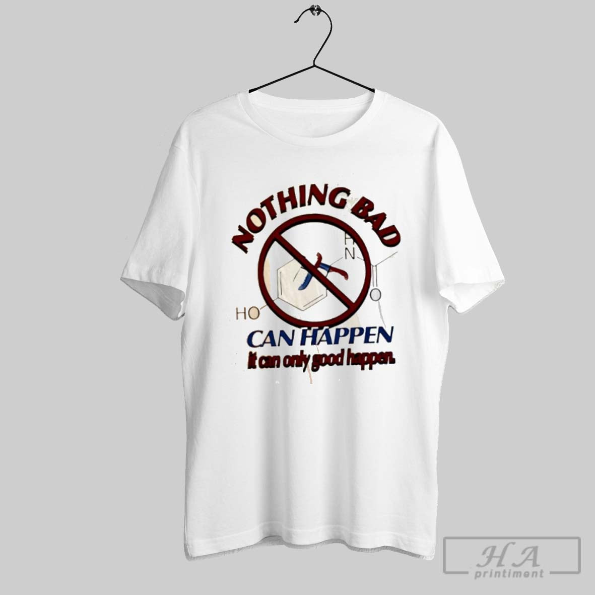 Official Nothing Bad Can Happen It Can Only Good Happen Tylenol Acetaminophen