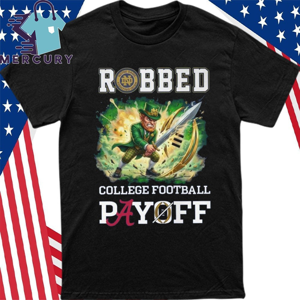 Notre Dame Fighting Irish 2025 College Football Playoff Robbed Mascot Shirt