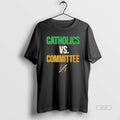 Official Notre Dame Fighting Irish Catholics Vs Committee Cfp T-Shirts, Hoodie, Sweatshirt | AU01DripNestTees.com