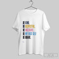 Official Official Be Kind Be Respectful Be Inclusive Be My Best Self Be Brave Shirts