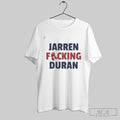 Official Official Jarren Fucking Duran Boston Red Sox Shirt Tee