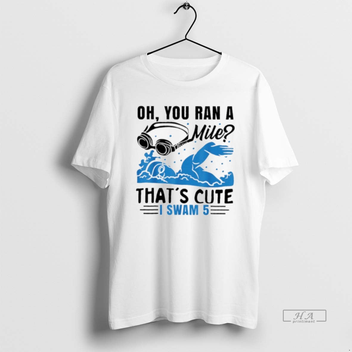 Official Oh You Ran A Mile Thats Cute I Swam 5 T-Shirts, Hoodie, Sweatshirt | AU01DripNestTees.com