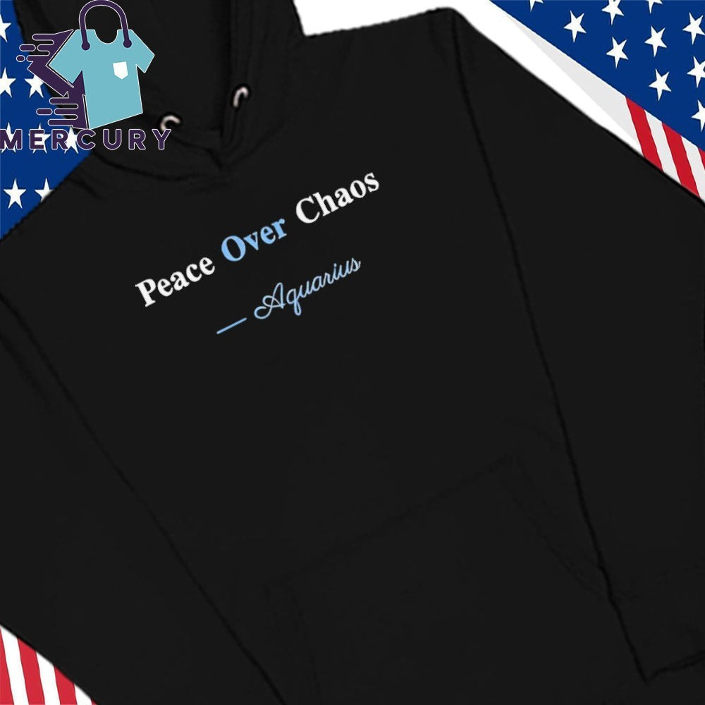 Peace Over Chaos Aquarius Shirt
